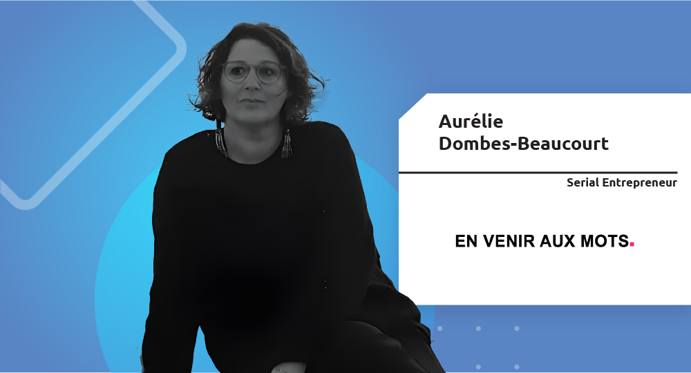  Serial Entrepreneur | Aurélie Dombes-Beaucourt