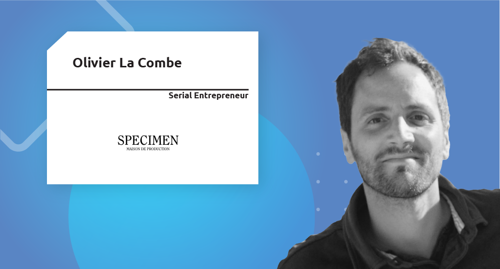  Serial Entrepreneur | Olivier La Combe