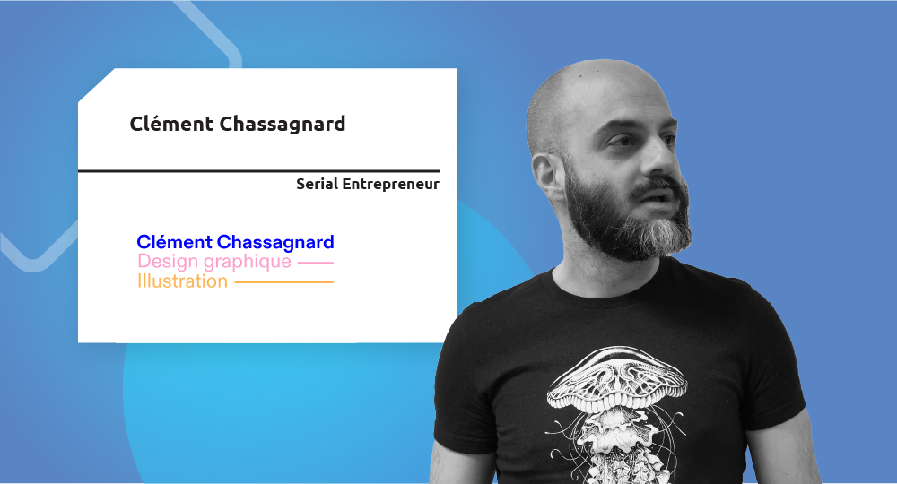  Serial Entrepreneur | Clément Chassagnard