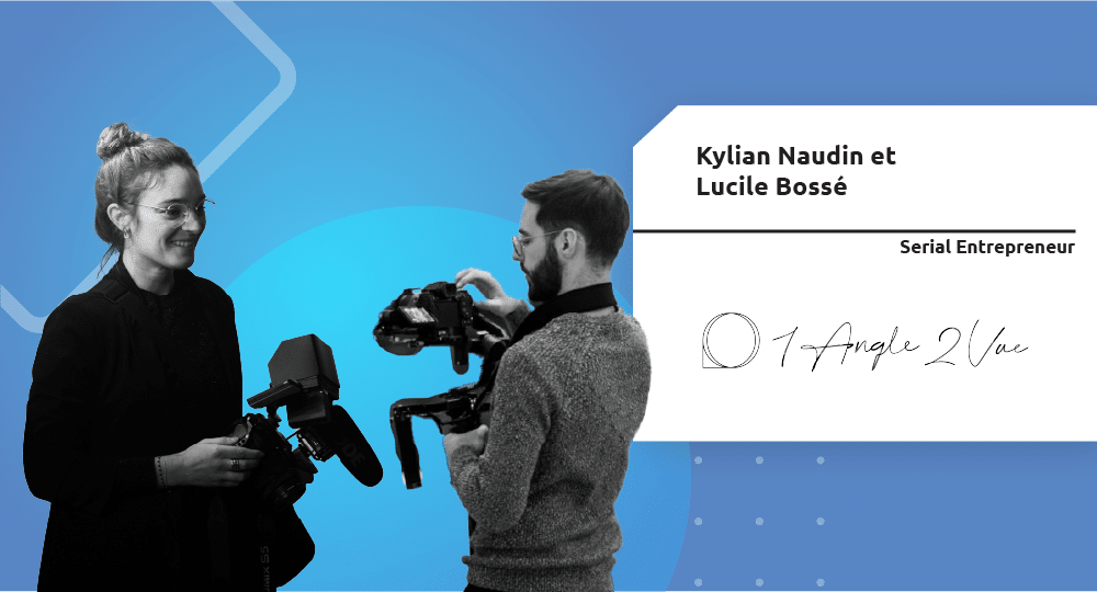 Serial Entrepreneur | Kylian Naudin et Lucile Bossé