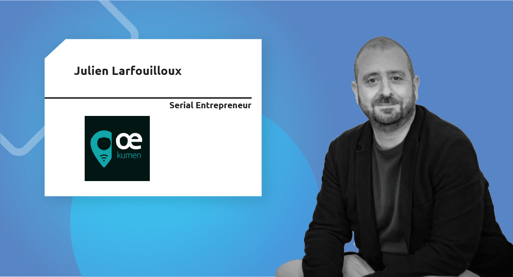 Serial Entrepreneur | Julien Larfouilloux