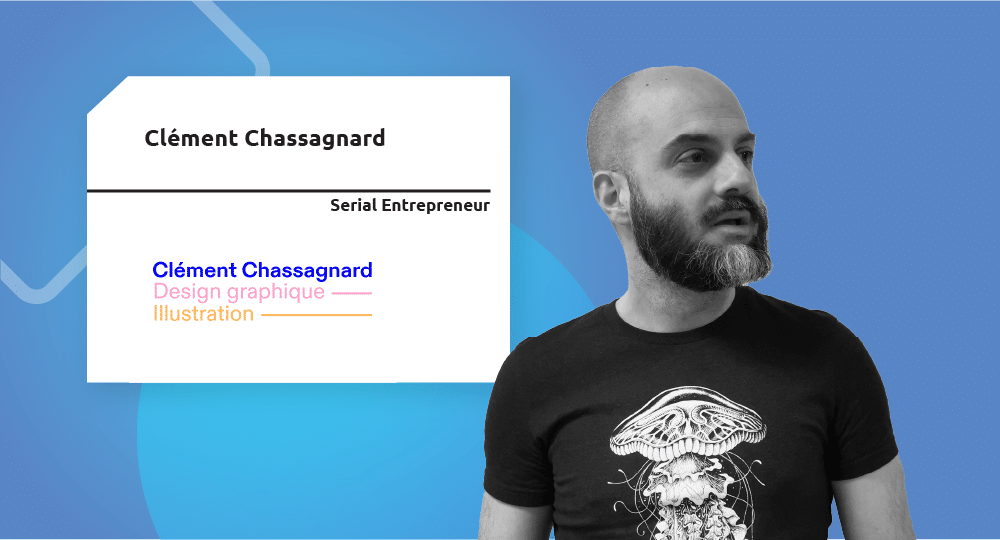 Serial Entrepreneur | Clément Chassagnard