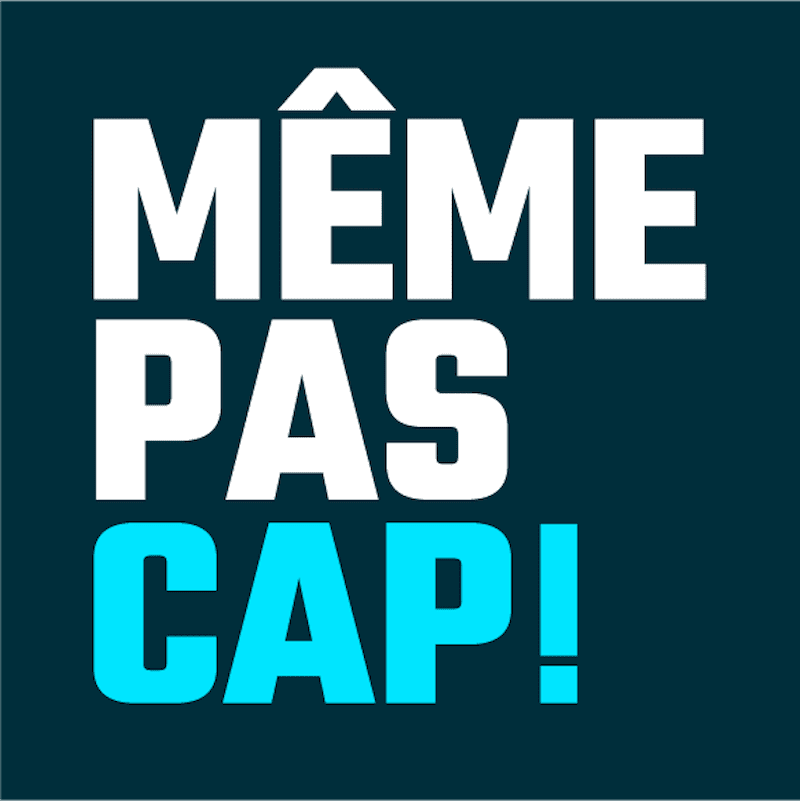  Même pas cap!