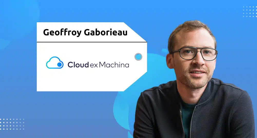 Serial Intrapreneur | Geoffroy Gaborieau | Cloud Ex Machina