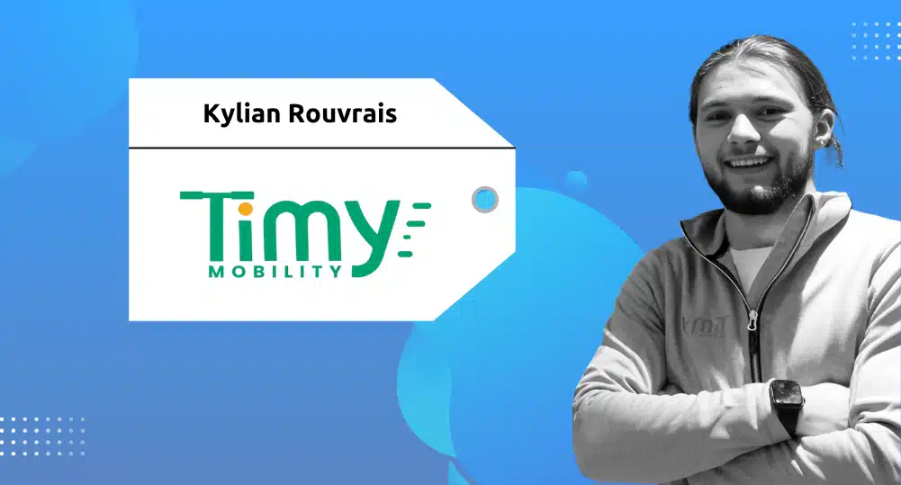  Serial Entrepreneur | Kylian Rouvrais | Timy Mobility